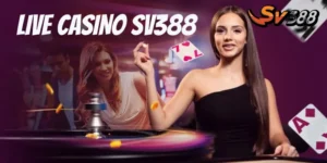 Chơi Game Trực Tiếp Tại Live Casino Sv388 Thật Đơn Giản