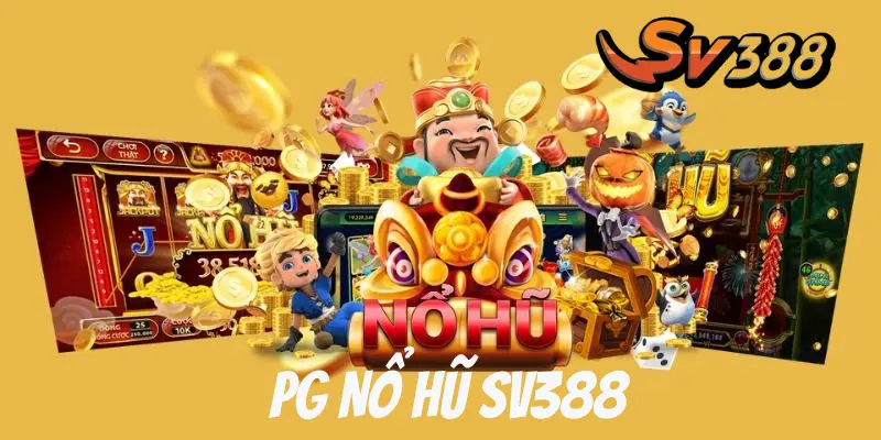 Tham Gia Sảnh PG Nổ Hũ Sv388 Ngay Hôm Nay Cùng Thắng Lớn