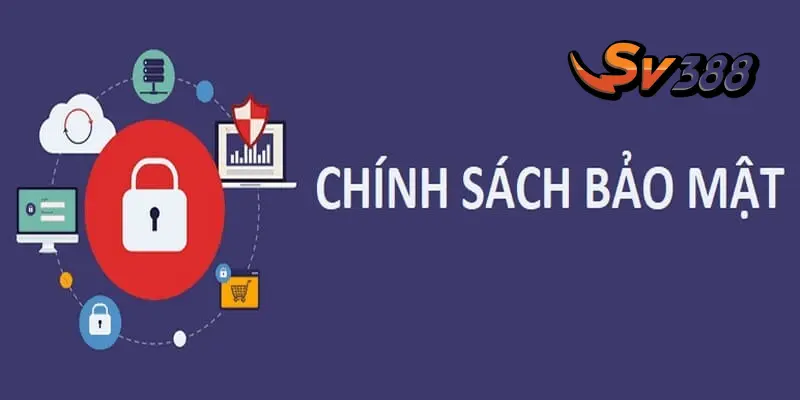 An Toàn Với Chính Sách Bảo Mật SV388 Mới Nhất 2025