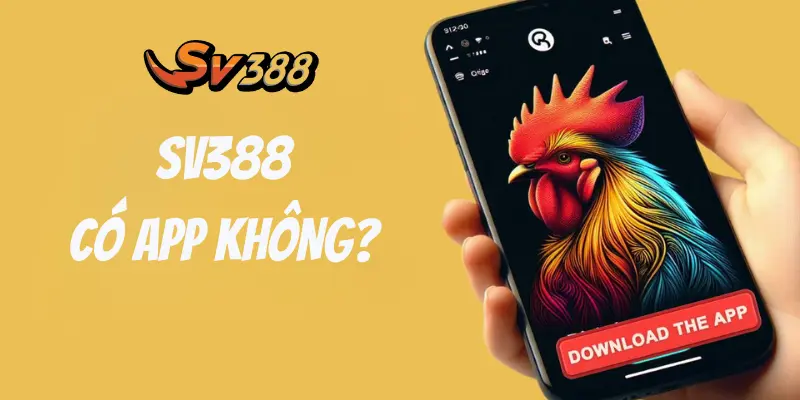 Phân Tích SV388 Có App Không Và Lợi Ích Của Nó