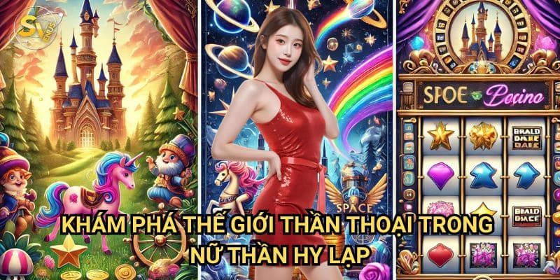 Nữ Thần Hy Lạp Sv388: Hành Trình Chinh Phục Phần Thưởng Thần Thoại 2 Khám Phá Thế Giới Thần Thoại Trong Nữ Thần Hy Lạp