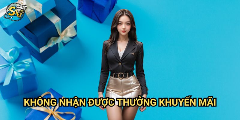 Không Nhận Được Thưởng Khuyến Mãi Sv388: Giải Quyết Dứt Điểm Mọi Vấn Đề